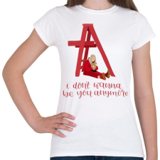 PRINTFASHION I don't wanna be you - Női póló - Fehér női póló