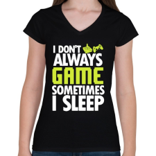 PRINTFASHION I Dont Always Game - Női V-nyakú póló - Fekete női póló