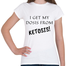 PRINTFASHION I get my dosis from Ketosis - Női póló - Fehér