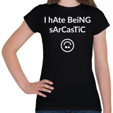 PRINTFASHION I hate being sarcastic - Női póló - Fekete női póló