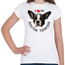 PRINTFASHION I love my Boston Terrier - Női póló - Fehér