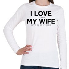 PRINTFASHION I love my wife. - Női hosszú ujjú póló - Fehér női póló