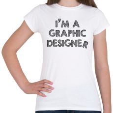 PRINTFASHION I'm a graphic designer - Női póló - Fehér