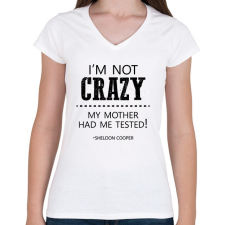 PRINTFASHION I'm not crazy - Sheldon Cooper - Női V-nyakú póló - Fehér női póló