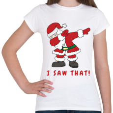 PRINTFASHION I saw that - vicces Mikulás  - Női póló - Fehér