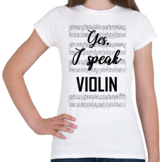 PRINTFASHION I speak violin - Női póló - Fehér