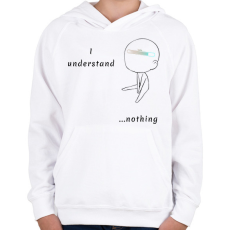 PRINTFASHION I undersatnd nothing - Gyerek kapucnis pulóver - Fehér