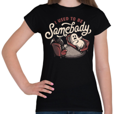PRINTFASHION I used to be somebody - Női póló - Fekete női póló