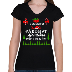PRINTFASHION Idegesítő páromat ajándékra cserélném - Női V-nyakú póló - Fekete
