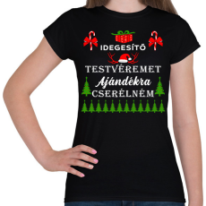 PRINTFASHION Idegesítő testvéremet ajándékra cserélném - Női póló - Fekete
