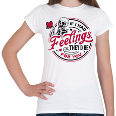 PRINTFASHION If I had feelings - Női póló - Fehér