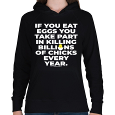 PRINTFASHION If you eat eggs... - vegán aktivista grafika - #10 - Női kapucnis pulóver - Fekete