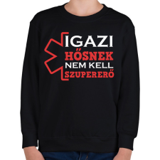 PRINTFASHION Igazi hősnek nem kell szupererő - Gyerek pulóver - Fekete gyerek pulóver, kardigán