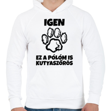 PRINTFASHION Igen, ez a pólóm is kutyaszőrös - Férfi kapucnis pulóver - Fehér
