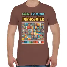 PRINTFASHION Igen, ez mind társasjáték - Férfi póló - Mogyoróbarna férfi póló