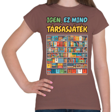 PRINTFASHION Igen, ez mind társasjáték - Női póló - Mogyoróbarna női póló