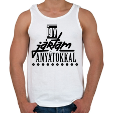 PRINTFASHION ÍGY JÁRTAM ANYÁTOKKAL - Férfi atléta - Fehér atléta, trikó