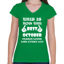 PRINTFASHION Így néz ki a legjobb októberi születésű személy minden nap - Női V-nyakú póló - Zöld női póló