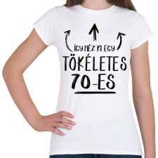 PRINTFASHION Így néz ki egy tökéletes 70-es - Női póló - Fehér női póló