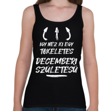 PRINTFASHION Így néz ki egy tökéletes decemberi születésű - Női atléta - Fekete női trikó