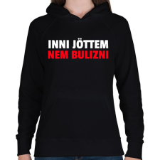 PRINTFASHION INNI JÖTTEM NEM BULIZNI - Női kapucnis pulóver - Fekete női pulóver, kardigán