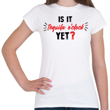 PRINTFASHION Is it tequila o'clock yet? - Női póló - Fehér női póló