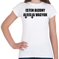 PRINTFASHION Isten bizony ateista vagyok! - Női póló - Fehér