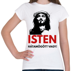 PRINTFASHION isten hátamögött vagy! - Női póló - Fehér