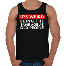 PRINTFASHION It's weird being the same age as old people - Férfi atléta - Fekete