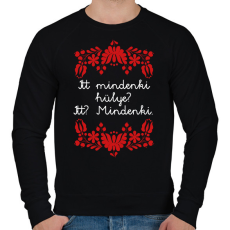 PRINTFASHION Itt mindenki hülye? Itt? Mindenki. - Férfi pulóver - Fekete