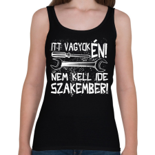 PRINTFASHION itt vagyok én nem kell ide szakember fehér - Női atléta - Fekete női trikó