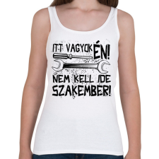 PRINTFASHION itt vagyok én nem kell ide szakember fekete - Női atléta - Fehér női trikó