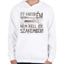 PRINTFASHION Itt vagyok én nem kell ide szakember - Gyerek kapucnis pulóver - Fehér gyerek pulóver, kardigán
