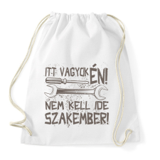 PRINTFASHION Itt vagyok én nem kell ide szakember - Sportzsák, Tornazsák - Fehér tornazsák