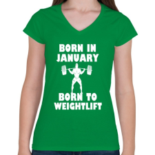 PRINTFASHION Januárban születve - súlyemelésre születve - Női V-nyakú póló - Zöld női póló