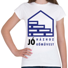 PRINTFASHION Jó házhoz - Jó kőművest - Női póló - Fehér női póló