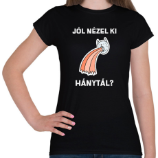 PRINTFASHION Jól nézel ki, hánytál - Női póló - Fekete