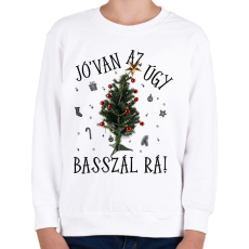 PRINTFASHION Jóvan az úgy basszál rá - Gyerek pulóver - Fehér