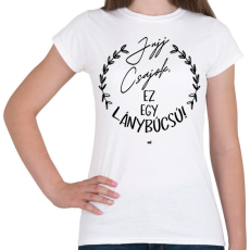 PRINTFASHION Jujj csajok ez egy lánybúcsú - Női póló - Fehér