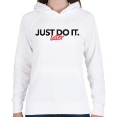 PRINTFASHION JUST DO IT LATER 2 - Női kapucnis pulóver - Fehér