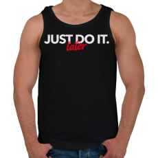 PRINTFASHION JUST DO IT LATER - Férfi atléta - Fekete