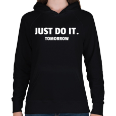 PRINTFASHION JUST DO IT TOMORROW - Női kapucnis pulóver - Fekete