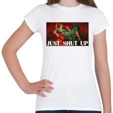 PRINTFASHION Just shut up - Női póló - Fehér női póló