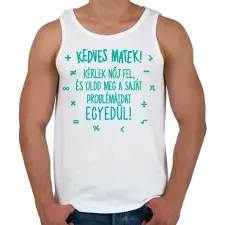 PRINTFASHION Kedves matek! - Férfi atléta - Fehér atléta, trikó
