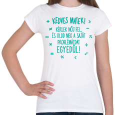 PRINTFASHION Kedves matek! - Női póló - Fehér