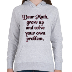 PRINTFASHION Kedves matek, nőj fel és oldd meg a problémádat - Női kapucnis pulóver - Sport szürke