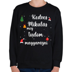 PRINTFASHION Kedves Mikulás meg tudom magyarázni - Gyerek pulóver - Fekete