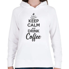 PRINTFASHION Keep calm and drink coffee - Női kapucnis pulóver - Fehér