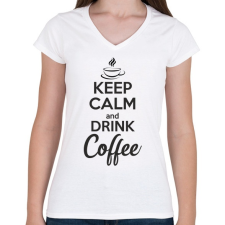 PRINTFASHION Keep calm and drink coffee - Női V-nyakú póló - Fehér női póló