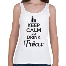 PRINTFASHION keep calm and drink fröccs - Női atléta - Fehér